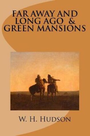 Cover of Far Away and Long Ago and Green Mansions