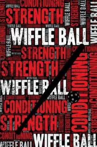 Cover of Wiffle Ball Strength and Conditioning Log