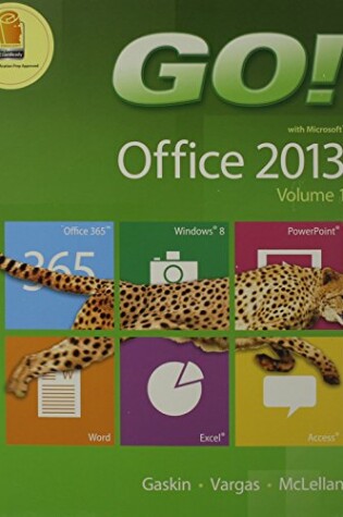 Cover of Go! with Office 2013 Volume 1 & Mylab It with Pearson Etext -- Access Card -- For Go! with Technology in Action & Technology in Action, Introductory Package