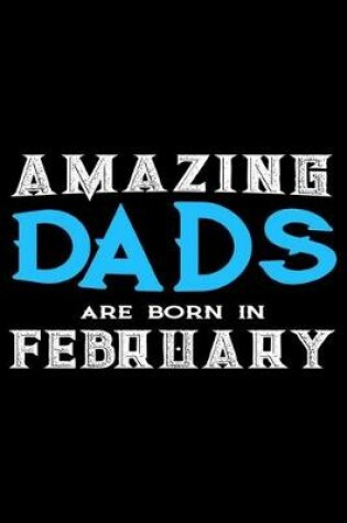 Cover of Amazing Dads Are Born In February