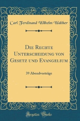 Cover of Die Rechte Unterscheidung Von Gesetz Und Evangelium