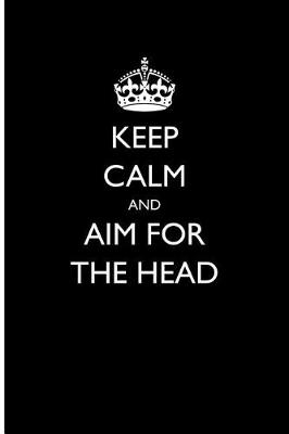 Book cover for Keep Calm and Aim for the Head