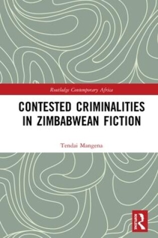 Cover of Contested Criminalities in Zimbabwean Fiction