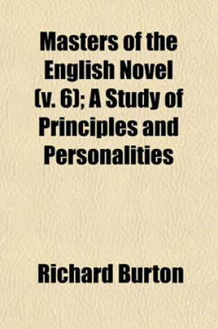 Cover of Masters of the English Novel (Volume 6); A Study of Principles and Personalities