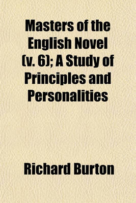 Book cover for Masters of the English Novel (Volume 6); A Study of Principles and Personalities