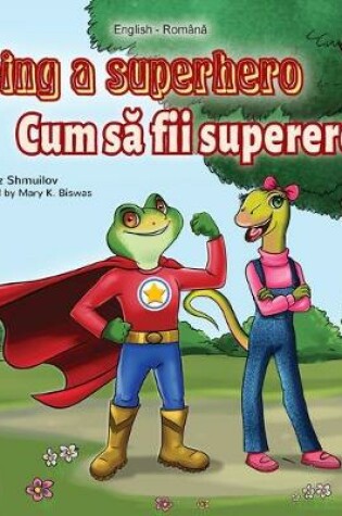 Cover of Being a Superhero (English Romanian Bilingual Book)