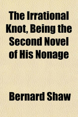 Cover of The Irrational Knot, Being the Second Novel of His Nonage