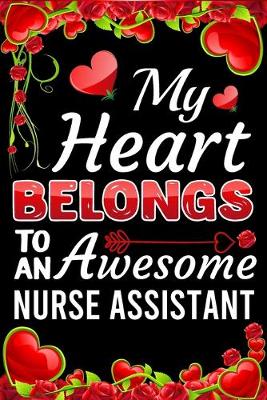 Book cover for My Heart Belongs To An Awesome Nurse Assistant