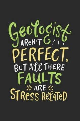 Cover of Geologists Aren't Perfect But All Their Faults Are Stress Related
