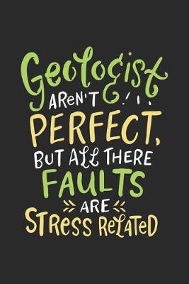 Book cover for Geologists Aren't Perfect But All Their Faults Are Stress Related