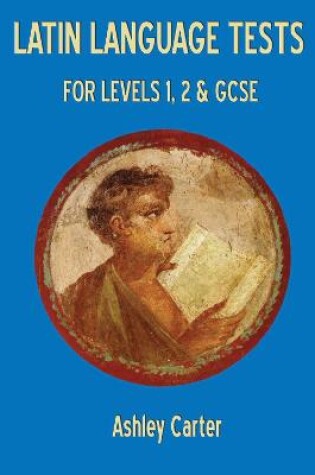 Cover of Latin Language Tests for Levels 1 and 2 and GCSE