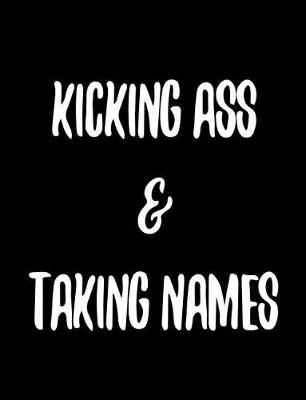 Book cover for Kicking Ass & Taking Names