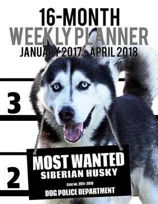 Cover of 2017-2018 Weekly Planner - Most Wanted Siberian Husky