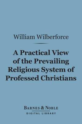 Book cover for A Practical View of the Prevailing Religious System of Professed Christians (Barnes & Noble Digital Library)