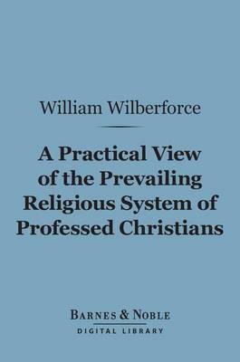 Cover of A Practical View of the Prevailing Religious System of Professed Christians (Barnes & Noble Digital Library)