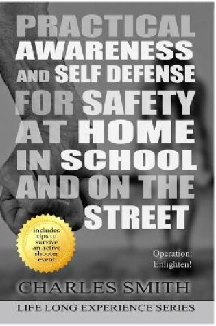Cover of Practical Awareness And Self Defense For Safety At Home In School And On The Street
