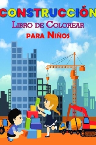 Cover of Construcci�n Libro de Colorear para Ni�os