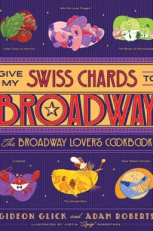 Cover of Give My Swiss Chards to Broadway