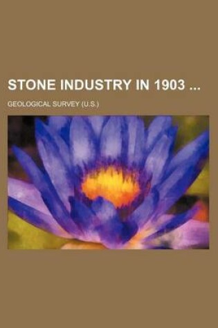 Cover of Stone Industry in 1903