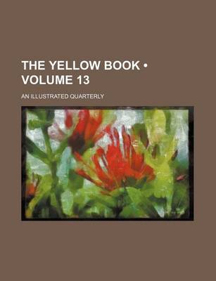 Book cover for The Yellow Book (Volume 13); An Illustrated Quarterly