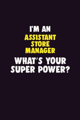 Book cover for I'M An Assistant Store Manager, What's Your Super Power?