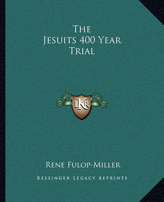 Book cover for The Jesuits 400 Year Trial