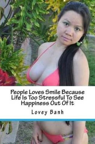 Cover of People Loves Smile Because Life Is Too Stressful to See Happiness Out of It