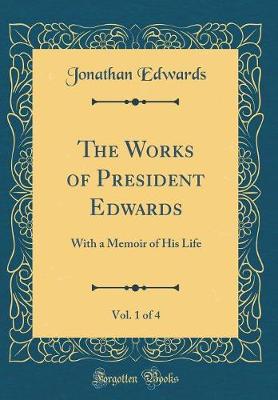 Book cover for The Works of President Edwards, Vol. 1 of 4