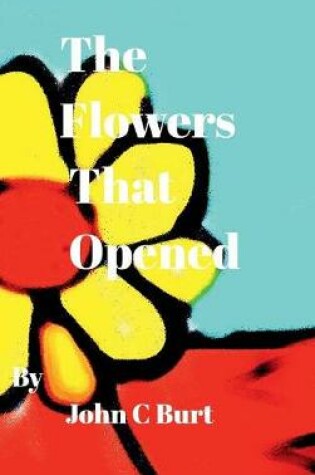 Cover of The Flowers That Opened.
