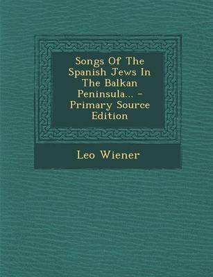 Book cover for Songs of the Spanish Jews in the Balkan Peninsula... - Primary Source Edition