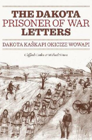 Cover of Dakota Prisoner of War Letters Dakota Kasapi Okicize Wowapi
