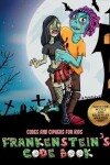 Book cover for Codes and Ciphers for Kids (Frankenstein's code book)