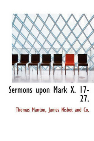 Cover of Sermons Upon Mark X. 17-27.