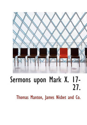Book cover for Sermons Upon Mark X. 17-27.