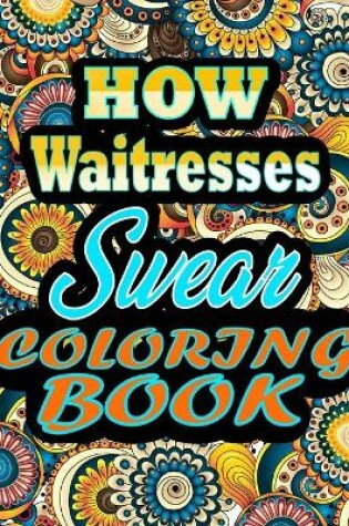 Cover of HOW waitresses Swear Coloring Book