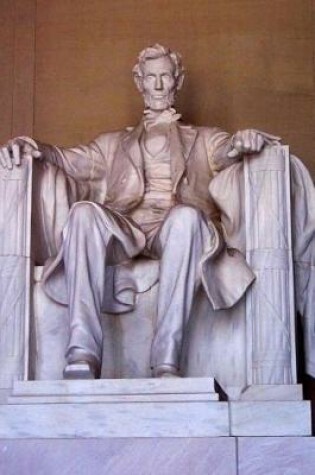 Cover of The Lincoln Statue Monument in Washington D C Journal