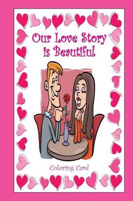 Book cover for Our Love Story Is Beautiful Coloring Card
