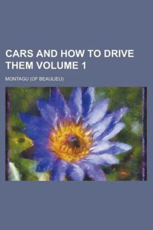 Cover of Cars and How to Drive Them Volume 1