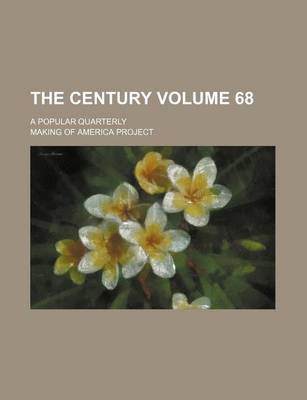 Book cover for The Century Volume 68; A Popular Quarterly