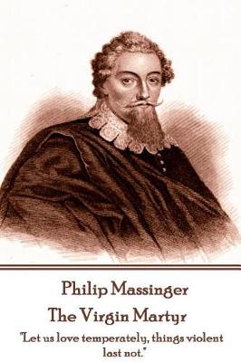 Book cover for Philip Massinger - The Virgin Martyr