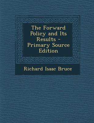 Book cover for The Forward Policy and Its Results - Primary Source Edition