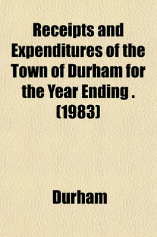 Cover of Receipts and Expenditures of the Town of Durham for the Year Ending . (1983)