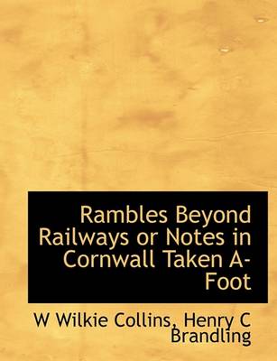 Book cover for Rambles Beyond Railways or Notes in Cornwall Taken A-Foot