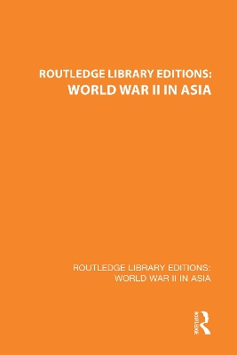 Cover of Routledge Library Editions: World War II in Asia