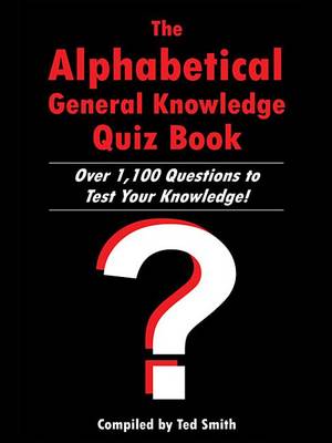 Book cover for The Alphabetical General Knowledge Quiz Book