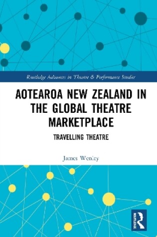 Cover of Aotearoa New Zealand in the Global Theatre Marketplace