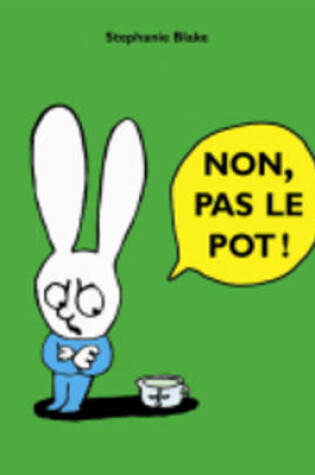 Cover of Non, pas le pot !