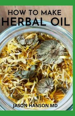 Book cover for How to Make Herbal Oil