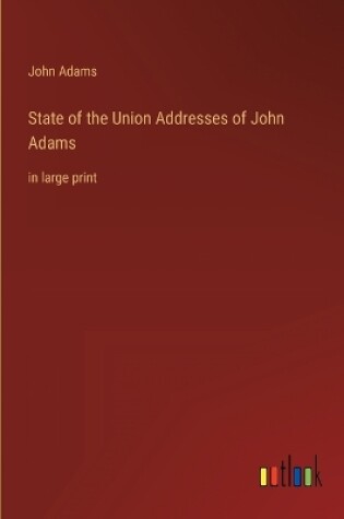 Cover of State of the Union Addresses of John Adams