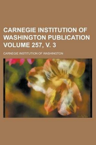 Cover of Carnegie Institution of Washington Publication Volume 257, V. 3